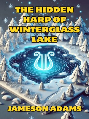 cover image of The Hidden Harp of Winterglass Lake
